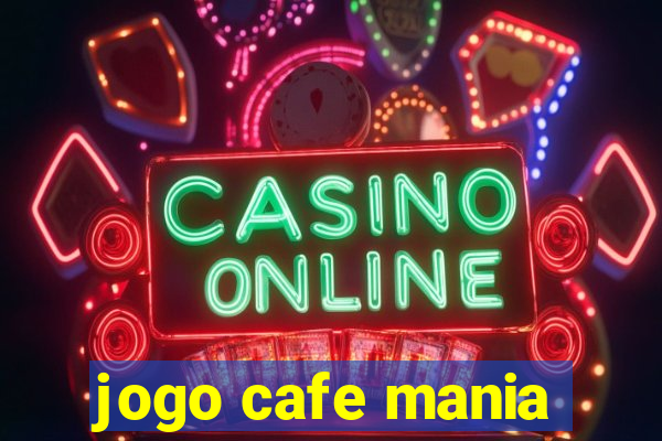 jogo cafe mania